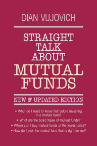 Title: Straight Talk about Mutual Funds / Edition 2, Author: Dian Vujovich