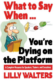Title: What To Say When. . .You'Re Dying On The Platform / Edition 1, Author: Lilly Walters