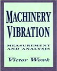 Title: Machinery Vibration: Measurement and Analysis / Edition 1, Author: Victor Wowk