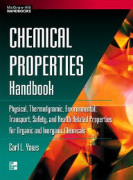 Title: Chemical Properties Handbook: Physical, Thermodynamics, Environmental Transport, Safety & Health Related Properties for Organic & / Edition 1, Author: Carl . Yaws