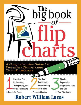 The Big Book Of Flip Charts By Robert W Lucas Paperback Barnes Noble