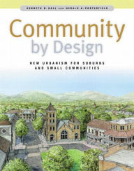 Title: Community By Design: New Urbanism for Suburbs and Small Communities / Edition 1, Author: Gerald A. Porterfield