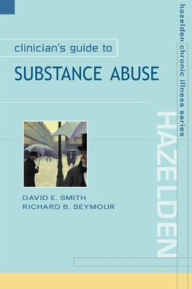 Title: Clinician's Guide to Substance Abuse, Author: David E Smith M.D.