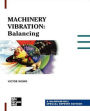 Machinery Vibration: Balancing, Special Reprint Edition / Edition 1