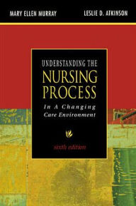 Title: Understanding the Nursing Process in a Changing Care Environment / Edition 6, Author: Mary Ellen Murray