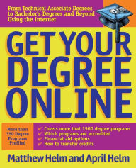 Title: Get Your Degree Online / Edition 1, Author: Matthew Helm