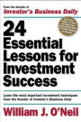 24 Essential Lessons for Investment Success: Learn the Most Important Investment Techniques from the Founder of Investor's Business Daily / Edition 1