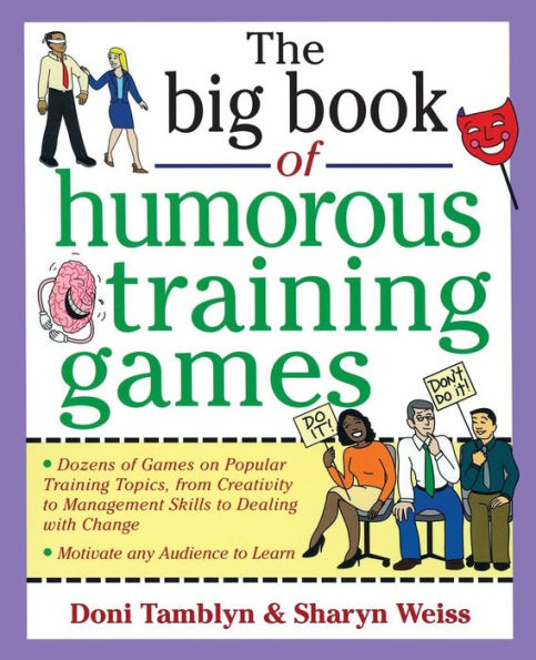 The Big Book of Humorous Training Games: Dozens of Games for Popular Training Topics, from Customer Service to Time Management / Edition 1