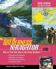 Title: The Essential Wilderness Navigator: How to Find Your Way in the Great Outdoors, Second Edition / Edition 2, Author: David Seidman