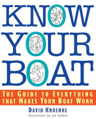 Title: Know Your Boat : The Guide to Everything That Makes Your Boat Work, Author: David Kroenke