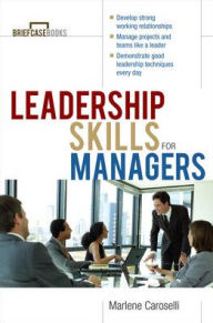 Title: Leadership Skills For Managers / Edition 1, Author: Marlene Caroselli