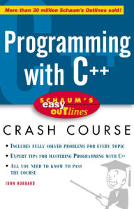 Title: Schaum's Easy Outline: Programming with C++, Author: John R. Hubbard