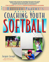 Title: Coaching Youth Softball: A Baffled Parent's Guide (The Baffled Parent's Guides Series) / Edition 1, Author: Jacquie Joseph