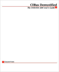 Title: Cebus Demystified: The Ansi/Eia 600 User's Guide / Edition 1, Author: Grayson Evans