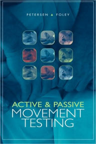 Title: Active and Passive Movement Testing / Edition 1, Author: Cheryl M. Petersen