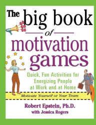 Title: The Big Book Of Motivation Games, Author: Robert Epstein