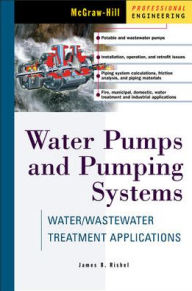 Title: Water Pumps and Pumping Systems / Edition 1, Author: James B. Rishel