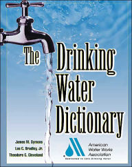 Title: The Drinking Water Dictionary / Edition 1, Author: American Water Works Association