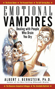 Title: Emotional Vampires: Dealing With People Who Drain You Dry, Author: Albert J. Bernstein
