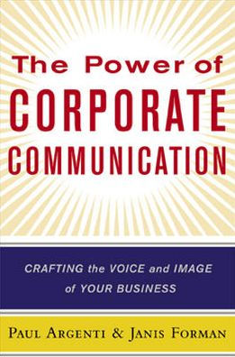 The Power of Corporate Communication : Crafting the Voice and Image of Your Business / Edition 1