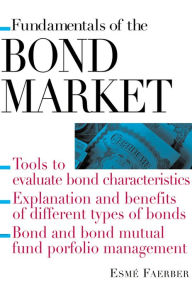 Title: Fundamentals of The Bond Market, Author: Esme E. Faerber