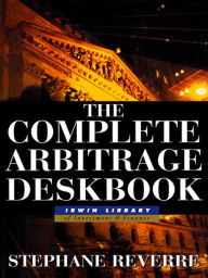 Title: The Complete Arbitrage Deskbook, Author: Stephane Reverre