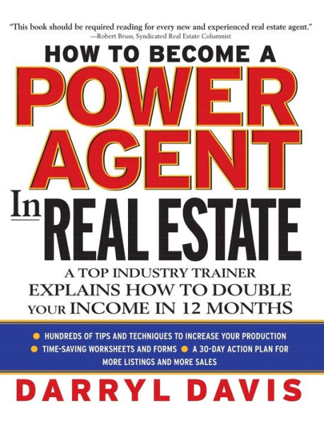 How to Become a Power Agent in Real Estate : A Top Industry Trainer Explains how to Double Your Income in 12 Months