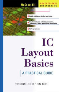 Title: IC Layout Basics: A Practical Guide / Edition 1, Author: Judy Saint