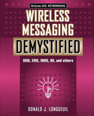 Title: Wireless Messaging Demystified / Edition 1, Author: Donald Longueuil