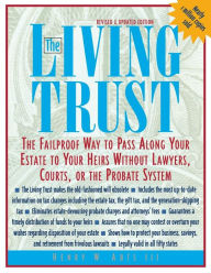 Title: The Living Trust : The Failproof Way to Pass along Your Estate to Your Heirs / Edition 3, Author: Henry W. Abts