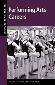 Title: Opportunities in Performing Arts Careers, Author: Bonnie Bjorguine Bekken