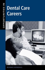 Title: Opportunities in Dental Care Careers, Author: Bonnie Kendall