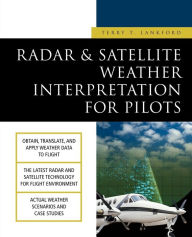 Title: Radar & Satellite Weather Interpretation for Pilots, Author: Terry Lankford