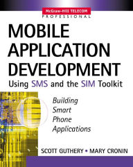 Title: Mobile Application Development with SMS and the SIM Toolkit, Author: Scott C. Guthery