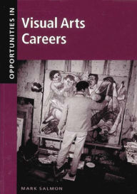 Title: Opportunities in Visual Arts Careers, Author: Mark Salmon