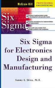 Title: Six Sigma for Electronics Design and Manufacturing / Edition 1, Author: Sammy G. Shina
