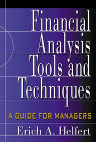 Title: Financial Analysis Tools and Techniques: A Guide for Managers, Author: Erich A. Helfert