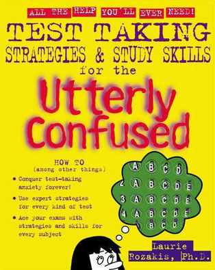 Test-Taking Strategies and Study Skills for the Utterly Confused / Edition 1