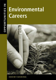 Title: Opportunities in Environmental Careers, Revised Edition, Author: Odom Fanning