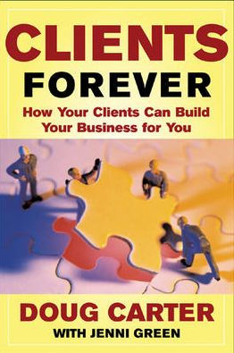 Clients Forever: How Your Can Build Business for You