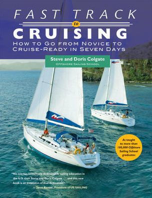 Fast Track to Cruising: How Go from Novice Cruise-Ready Seven Days