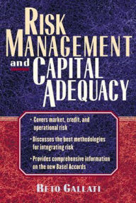 Title: Risk Management and Capital Adequacy / Edition 1, Author: Reto Gallati