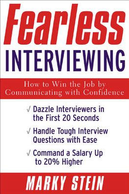 Fearless Interviewing: How to Win the Job by Communicating with Confidence