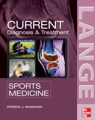 Title: Current Diagnosis and Treatment in Sports Medicine / Edition 1, Author: Patrick McMahon