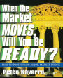 When the Market Moves, Will You Be Ready?: How to Profit from Major Market Events