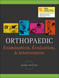 Title: Orthopaedic Examination, Evaluation, and Intervention / Edition 1, Author: Mark Dutton