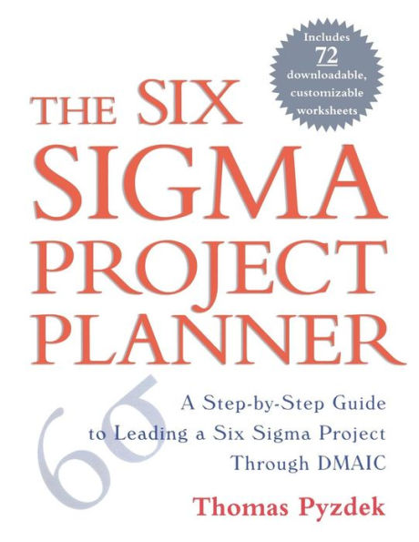 The Six Sigma Project Planner: A Step-by-Step Guide to Leading a Six Sigma Project Through DMAIC / Edition 1