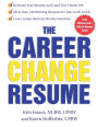 The Career Change Resume: How to Reinvent Your Resume and Land Your Dream Job / Edition 1