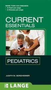 Title: Current Essentials Pediatrics / Edition 1, Author: Judith Sondheimer