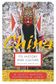 Title: China: Its History and Culture / Edition 4, Author: Charlton M. Lewis